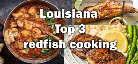 Top 3 Louisiana ways of Cooking RedFish